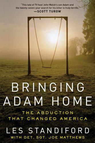 Bringing Adam Home: The Abduction That Changed America