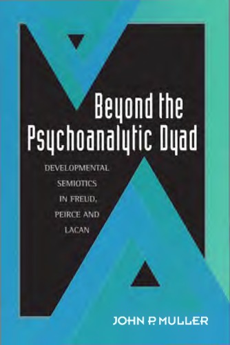 Beyond the Psychoanalytic Dyad: Developmental Semiotics in Freud, Peirce and Lacan