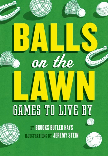 Balls on the Lawn: Games to Live by