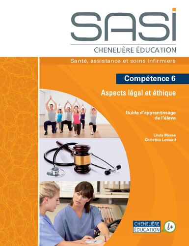 SASI Chenelière éducation : santé, assistance et soins infirmiers. Compétence 6 Aspects légal et éthique. Guide d'apprentissage de l'élève.