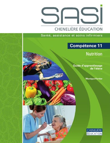 SASI Chenelière éducation : santé, assistance et soins infirmiers. Compétence 11 Nutrition. Guide d'apprentissage de l'élève.