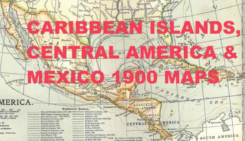 Caribbean, Central America & Mexico 1900 Maps: Voyages of Christopher Columbus, Amerigo & others of exploration