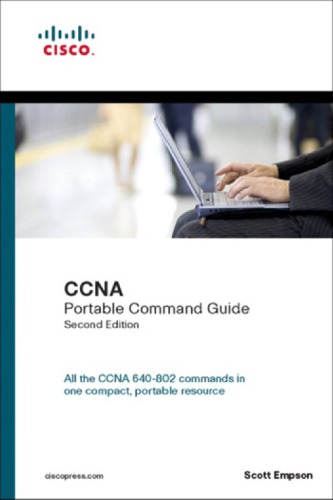 Ccna: Portable command guide. All the CCNA 640-802 commands in one compact, portable resource