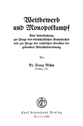 Wettbewerb und Monopolkampf: Eine Untersuchung zur Frage des wirtschaftlichen Kampfrechts und zur Frage der rechtlichen Struktur der geltenden Wirtschaftsordnung