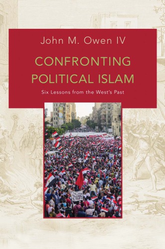 Confronting Political Islam: Six Lessons from the West's Past