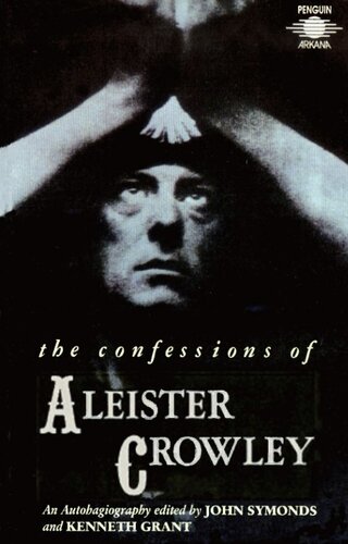 The Confessions of Aleister Crowley  (The Spirit of Solitude: An Autohagiography)