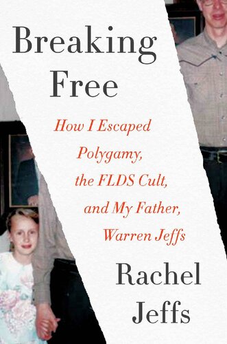 Breaking Free: How I Escaped Polygamy, the FLDS Cult, and My Father, Warren Jeffs