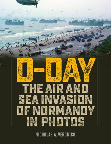 D-Day: The Air and Sea Invasion of Normandy in Photos