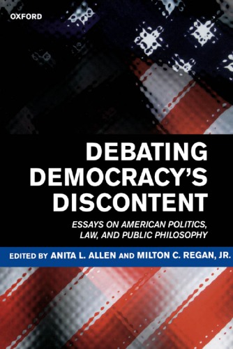 Debating Democracy's Discontent: Essays On American Politics, Law, And Public Philosophy