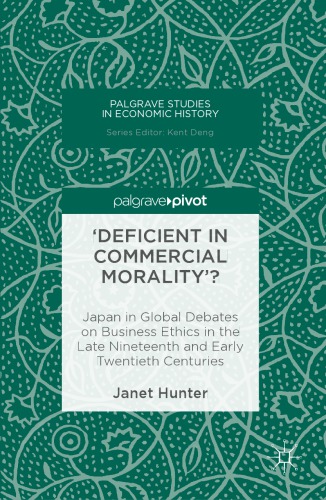 'deficient in Commercial Morality'?: Japan in Global Debates on Business Ethics in the Late Nineteenth and Early Twentieth Centuries