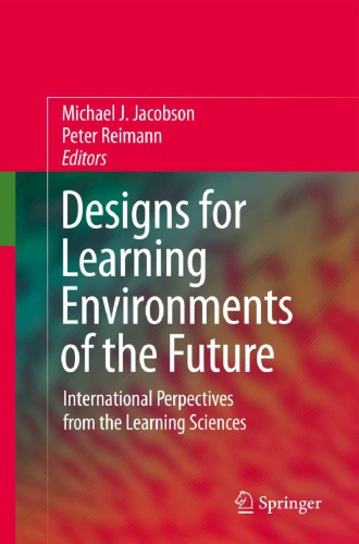 Designs For Learning Environments Of The Future: International Perspectives From The Learning Sciences