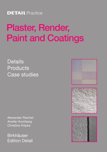 Detail Practice: Plastering and Rendering, Coatings and Coloration: Details, Products, Built Examples