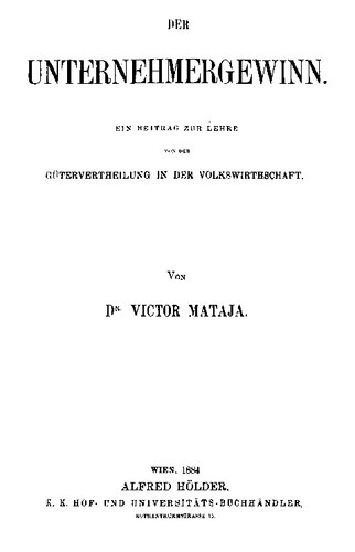 Der Unternehmergewinn: Ein Beitrag zur Lehre von der Gütervertheilung in der Volkswirthschaft