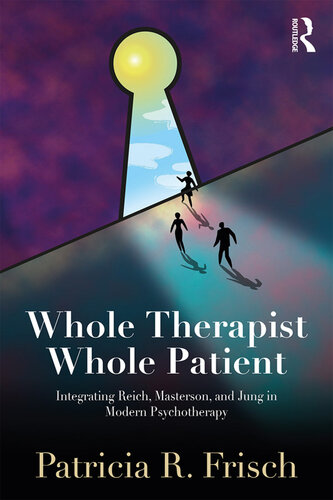 Whole Therapist, Whole Patient: Integrating Reich, Masterson and Jung in Modern Psychotherapy