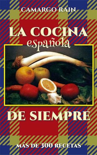 La cocina española de siempre: Más de 300 recetas (Spanish Edition)