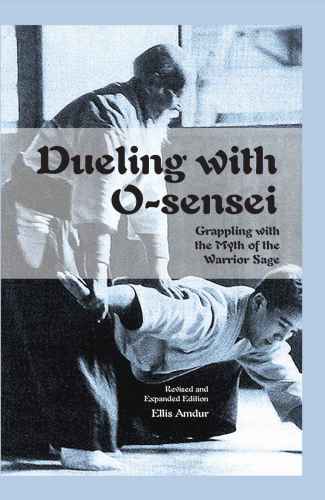 Dueling with O-Sensei: Grappling with the Myth of the Warrior Sage