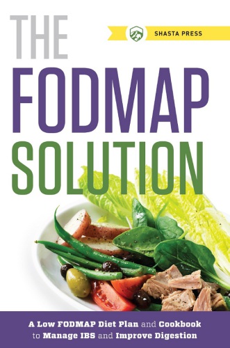 Fodmap Solution: A Low Fodmap Diet Plan and Cookbook to Manage Ibs and Improve Digestion