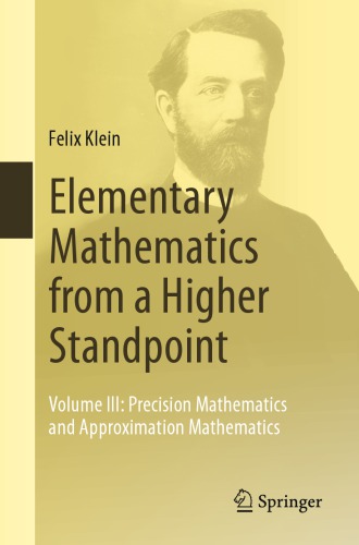 Elementary Mathematics from a Higher Standpoint: Volume III: Precision Mathematics and Approximation Mathematics