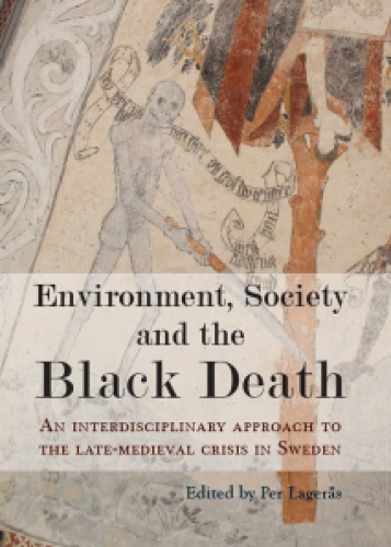 Environment, Society and the Black Death: An Interdisciplinary Approach to the Late-Medieval Crisis in Sweden