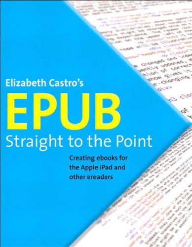 Epub Straight to the Point: Creating eBooks for the Apple iPad and Other Ereaders