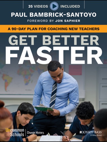 Get Better Faster: How to Develop a Rookie Teacher in 90 Days