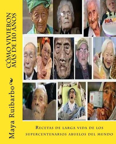 Cómo vivieron más de 110 años: Recetas de los supercentenarios abuelos del mundo (Spanish Edition)