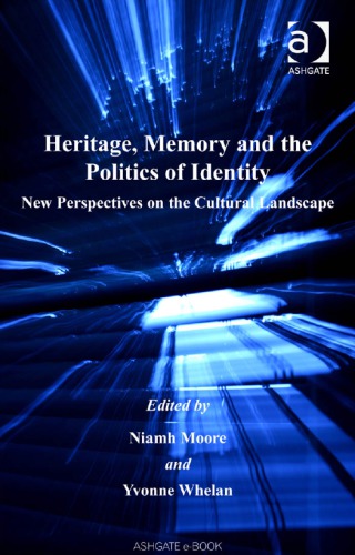 Heritage, Memory and the Politics of Identity: New Perspectives on the Cultural Landscape