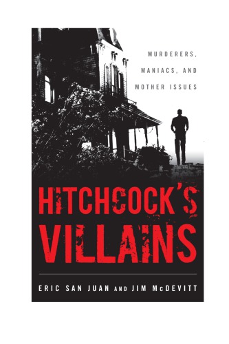 Hitchcock's Villains: Murderers, Maniacs, and Mother Issues