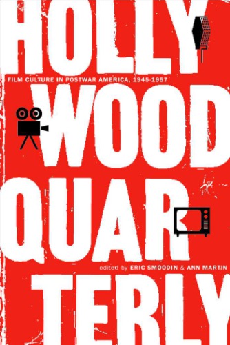 Hollywood Quarterly: Film Culture in Postwar America, 1945-1957