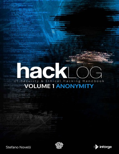 Hacklog Volume 1 Anonymity: IT Security & Ethical Hacking Handbook