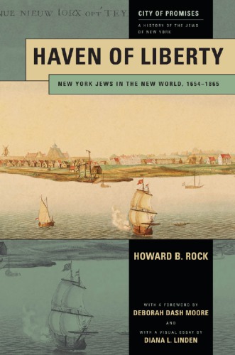 Haven of Liberty 1654-1865 (Volume 1, City of Promises: A History of the Jews of New York)