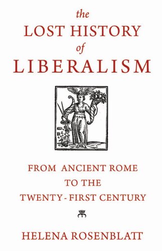 The Lost History of Liberalism: Form Ancient Rome to the Twenty-first Century