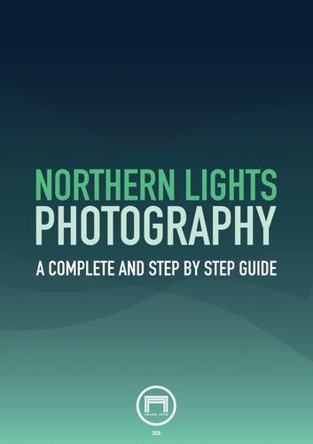 Northern Lights Photography: A complete and step by step guide