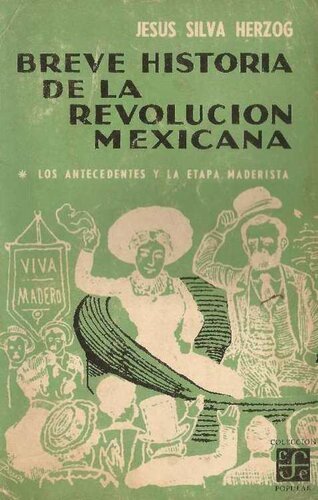 Breve historia de la revolución mexicana: Los antecedentes y la etapa maderista