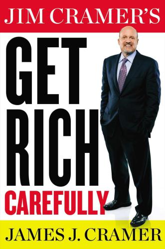 Jim cramer's get rich carefully