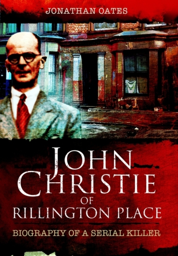 John christie of rillington place: biography of a serial killer