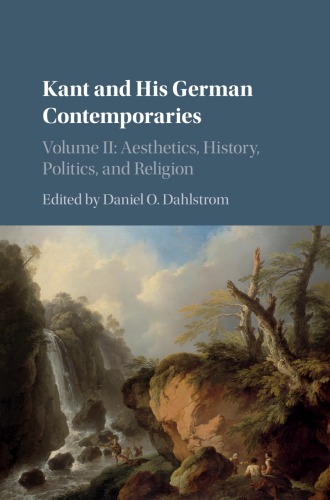 Kant and His German Contemporaries: Volume 2, Aesthetics, History, Politics, and Religion: Aesthetics, History, Politics, and Religion