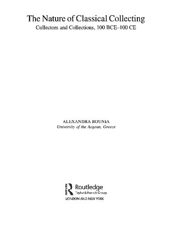 The Nature of Classical Collecting: Collectors and Collections, 100 BCE – 100 CE