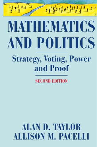 Mathematics and Politics: Strategy, Voting, Power, and Proof