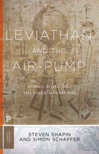 Leviathan and the Air-Pump: Hobbes, Boyle, and the Experimental Life