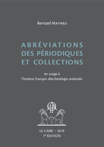 ABRÉVIATIONS DES PÉRIODIQUES ET COLLECTIONS en usage à l’Institut français d’archéologie orientale