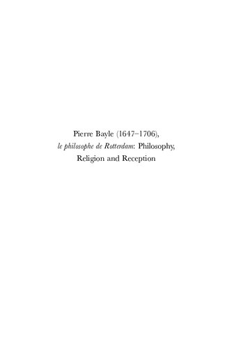 Pierre Bayle (1647-1706), le Philosophe de Rotterdam - Philosophy, Religion and Reception: Selected Papers of the Tercentenary Conference Held at ... ... Held at Rotterdam, 7-8 December 2006: 167