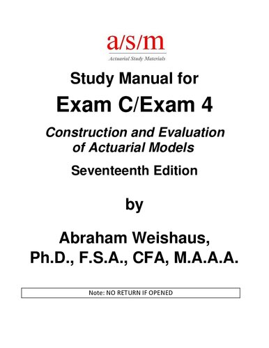 a/s/m Study Manual for Exam C/Exam 4: Construction and Evaluation of Actuarial Models