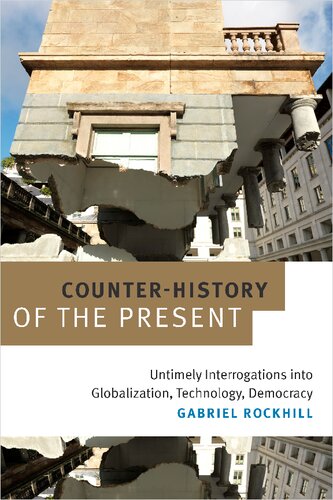 Counter-History of the Present: Untimely Interrogations into Globalization, Technology, Democracy