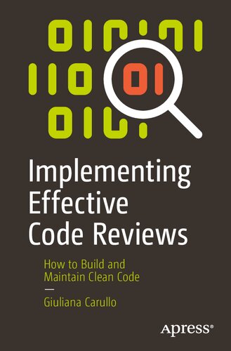 Implementing Effective Code Reviews: How to Build and Maintain Clean Code