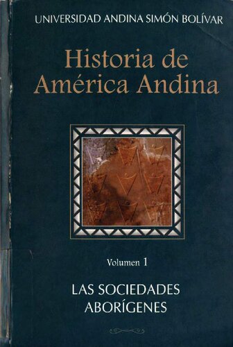 Historia de América Andina. Volumen 1: Las sociedades aborígenes