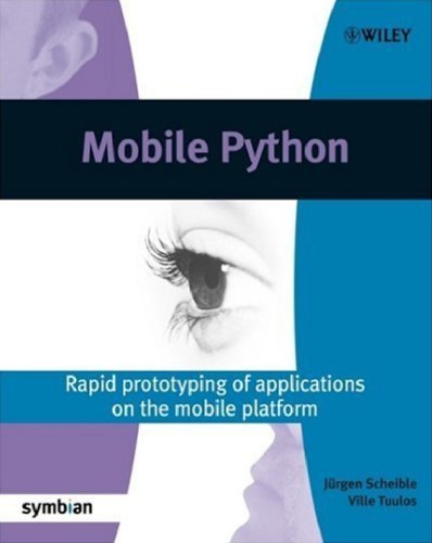 Mobile Python: Rapid prototyping of applications on the mobile platform: Rapid Prototyping of Applications on the Mobile Platform