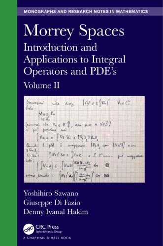 Morrey Spaces: Introduction and Applications to Integral Operators and Pde's, Volume I