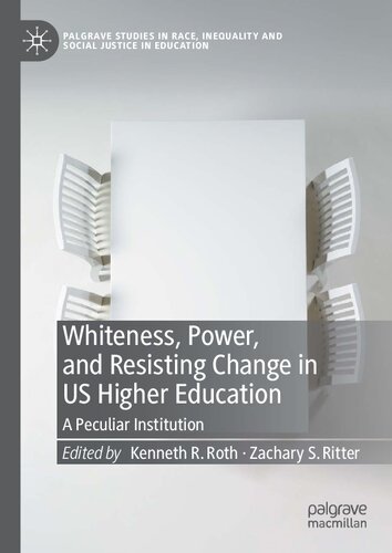 Whiteness, Power, and Resisting Change in US Higher Education: A Peculiar Institution