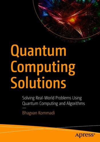 Quantum Computing Solutions: Solving Real-World Problems Using Quantum Computing and Algorithms